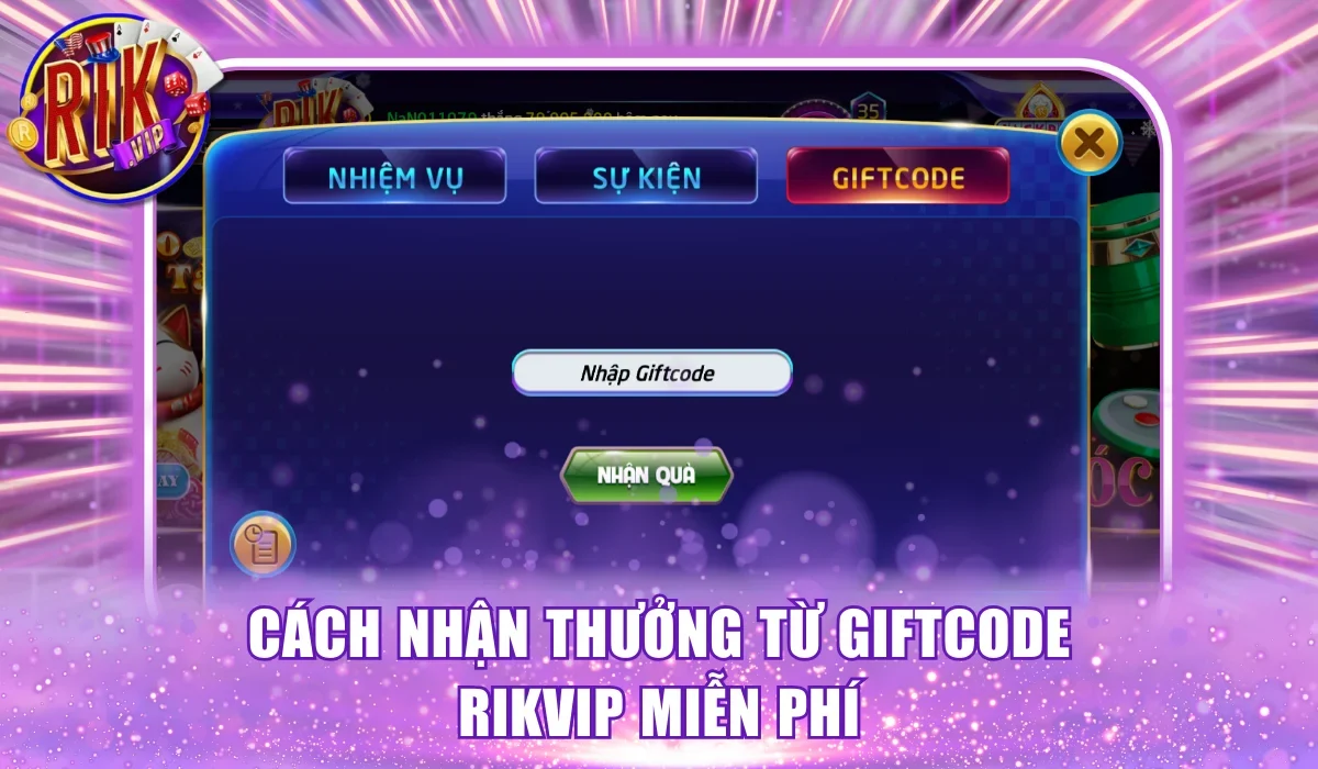 Cách nhận thưởng từ giftcode Rikvip miễn phí
