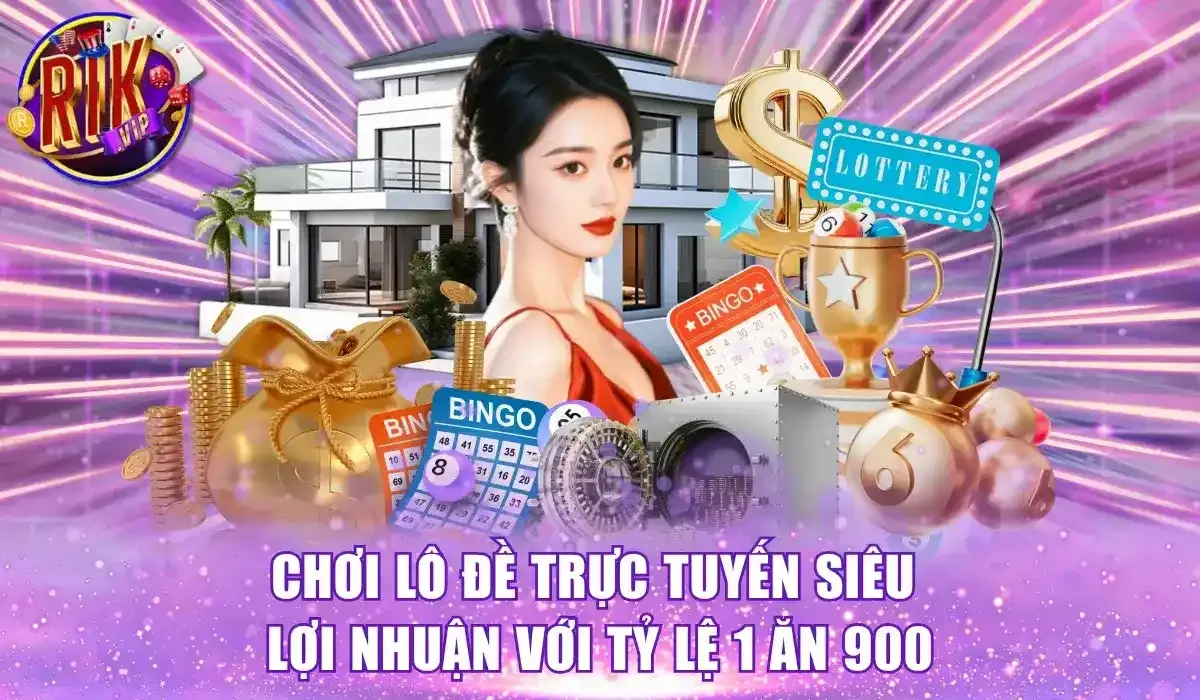 Chơi lô đề siêu lợi nhuận với tỷ lệ 1 ăn 900