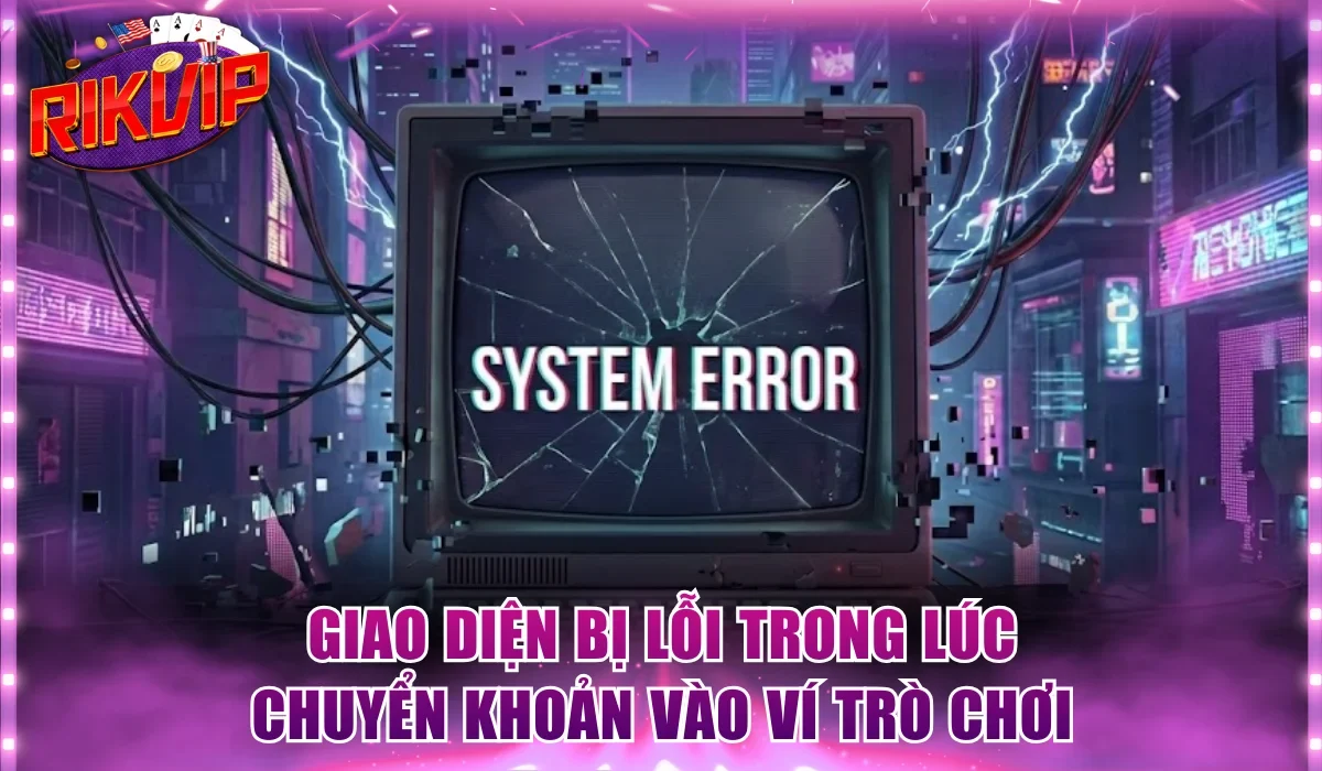 Giao diện bị lỗi trong lúc chuyển khoản vào ví trò chơi