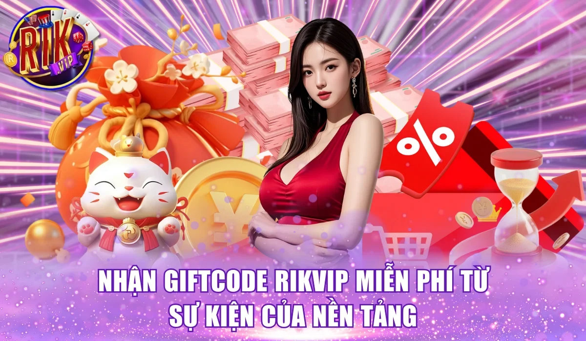 Nhận giftcode Rikvip miễn phí từ sự kiện của nền tảng