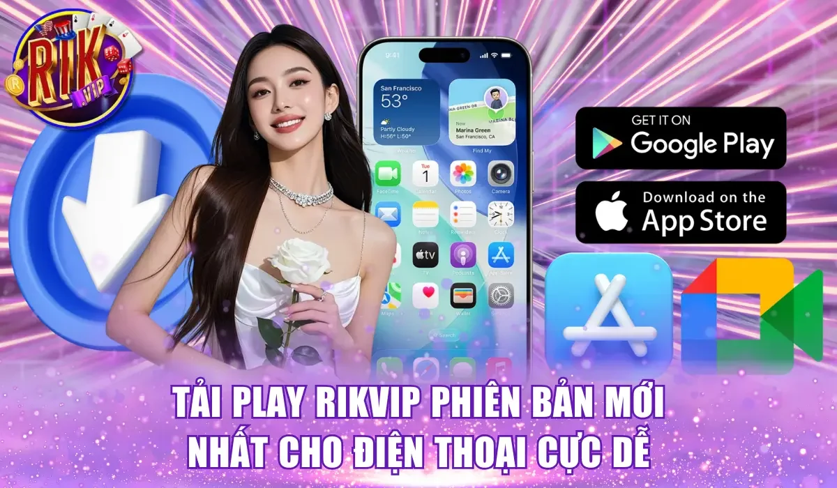 Tải play Rikvip phiên bản mới nhất cho điện thoại