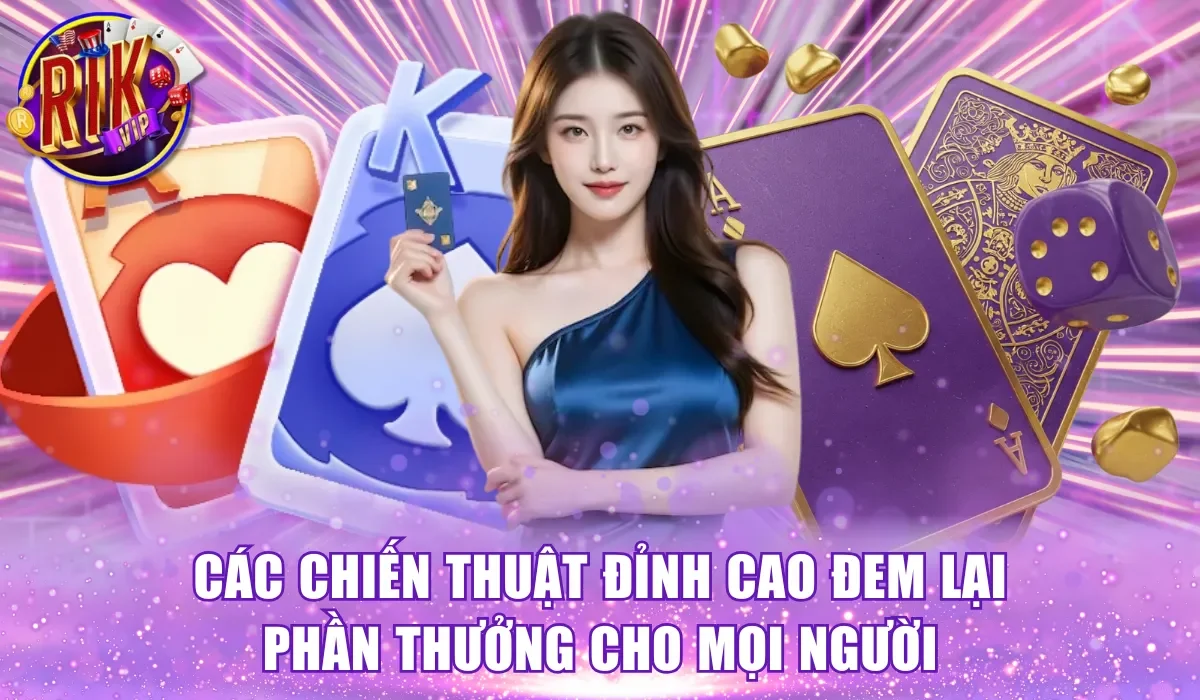 Các chiến thuật đỉnh cao đem lại phần thưởng cho mọi người