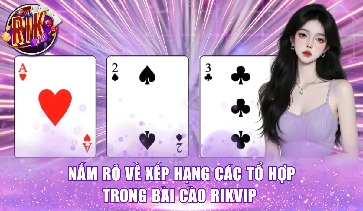 Nắm rõ về xếp hạng các tổ hợp bài cào RikVip đặc biệt