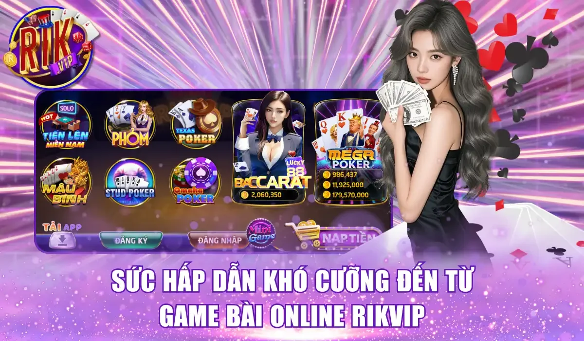 Sức hấp dẫn khó cưỡng đến từ game bài online Rikvip